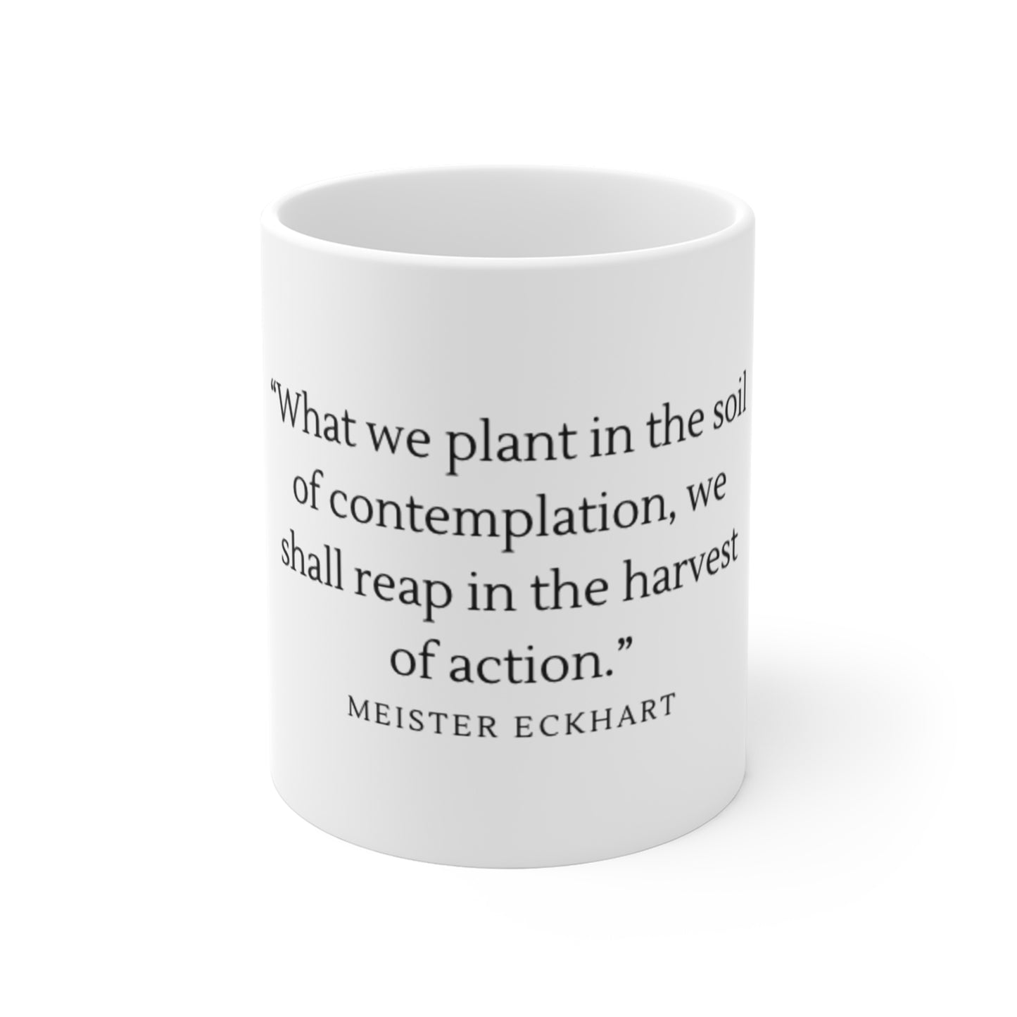 Inspirational Quote Coffee Mug — “What we plant in the soil of contemplation…” 11oz