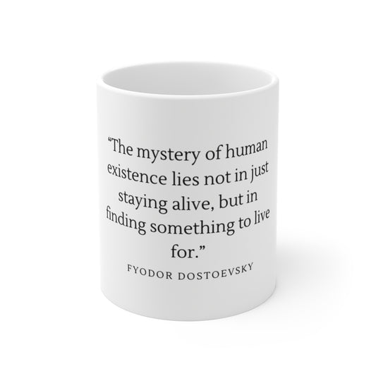 Dostoevsky Quote Mug | "The mystery of human existence" 11oz