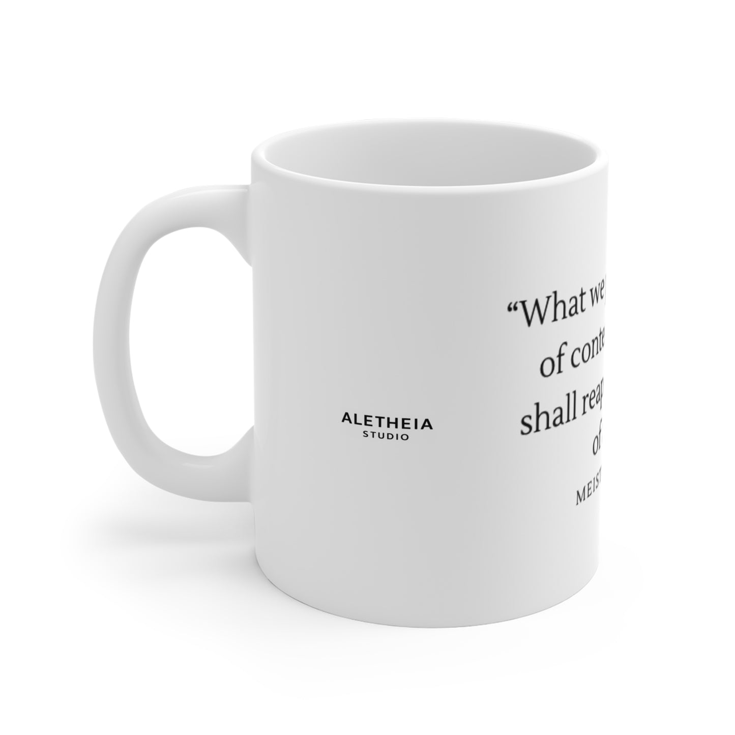 Inspirational Quote Coffee Mug — “What we plant in the soil of contemplation…” 11oz